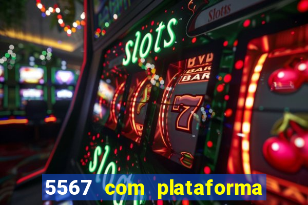 5567 com plataforma de jogos